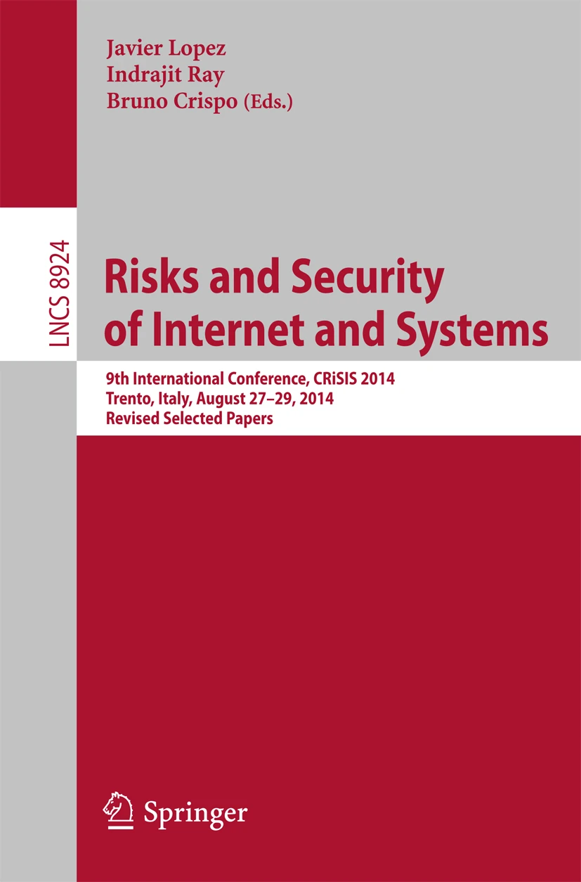 Risks and Security of Internet and Systems. 9th International Conference, CRiSIS 2014, Trento, Italy, August 27-29, 2014, Revised Selected Papers